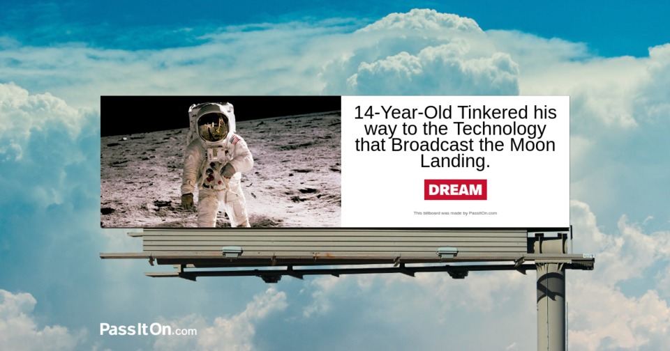 14-Year-old Tinkered his Way to the Technology that Broadcast the Moon Landing, Bringing the Moon to Your Living Room. 