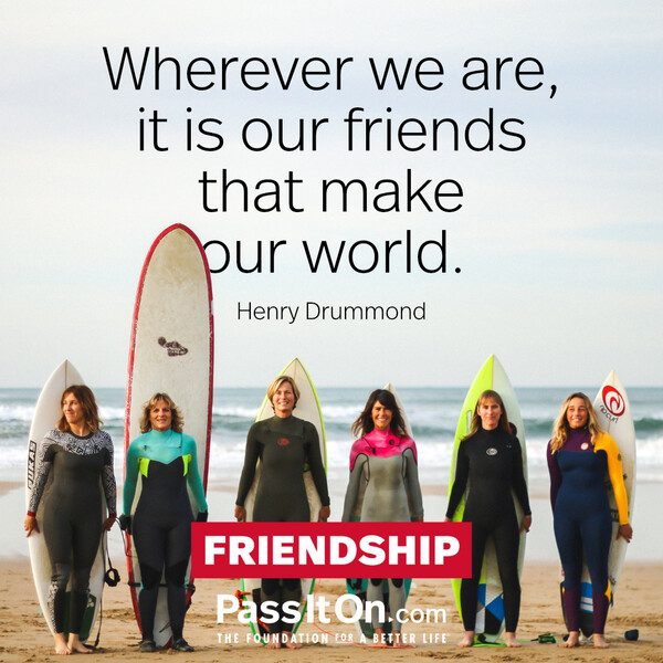 Wherever we are, it is our friends that make our world. #<Author:0x00007fce088a2d10>