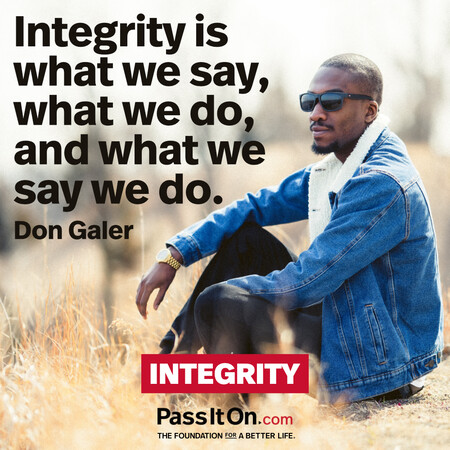 Integrity is what we say, what we do, and what we say we do. #<Author:0x00007fcdfbea9888>