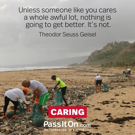 Unless someone like you cares a whole awful lot, nothing is going to get better. It's not. #<Author:0x00007fbd593e9108>