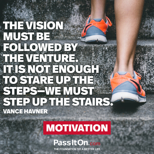 The vision must be followed by the venture. It is not enough to stare up the steps - we must step up the stairs. #<Author:0x00007fcdfb6a80d0>