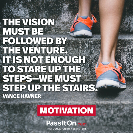 The vision must be followed by the venture. It is not enough to stare up the steps - we must step up the stairs. #<Author:0x00007fbd588a2f88>