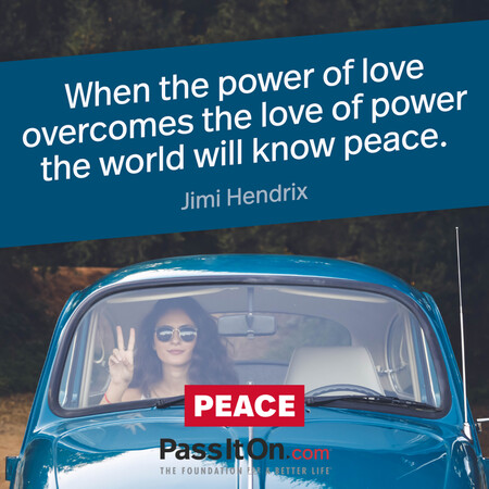When the power of love overcomes the love of power the world will know peace. #<Author:0x00007fcdfa70d5d0>