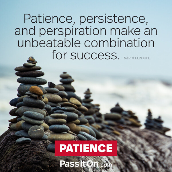 Patience, persistence and perspiration make an unbeatable combination for success. #<Author:0x00007fcdfb679618>