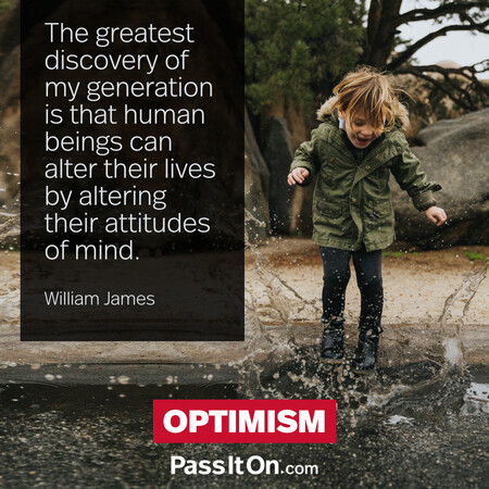 The greatest discovery of my generation is that human beings can alter their lives by altering their attitudes of mind. #<Author:0x00007fcdfaf74110>