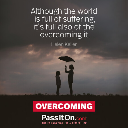 Although the world is full of suffering, it's full also of the overcoming it. #<Author:0x00007fcdfaf7e9d0>