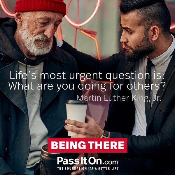 Life's most urgent question is: What are you doing for others? #<Author:0x00007fcdfa7a49d0>