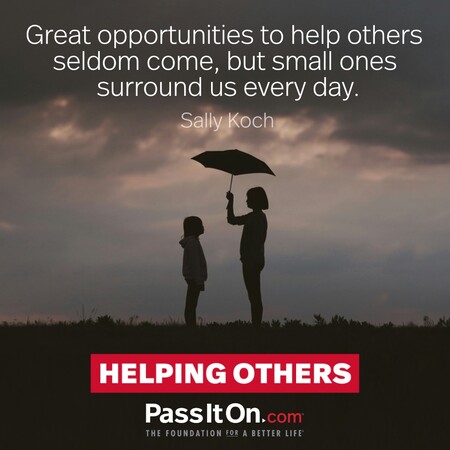 Great opportunities to help others seldom come, but small ones surround us every day. #<Author:0x00007fbd591c4c60>