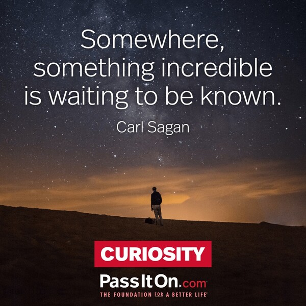 Somewhere, something incredible is waiting to be known. #<Author:0x00007fcdf9ed85e0>