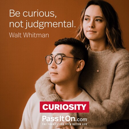 Be curious, not judgmental.  #<Author:0x00007fbd587e2440>