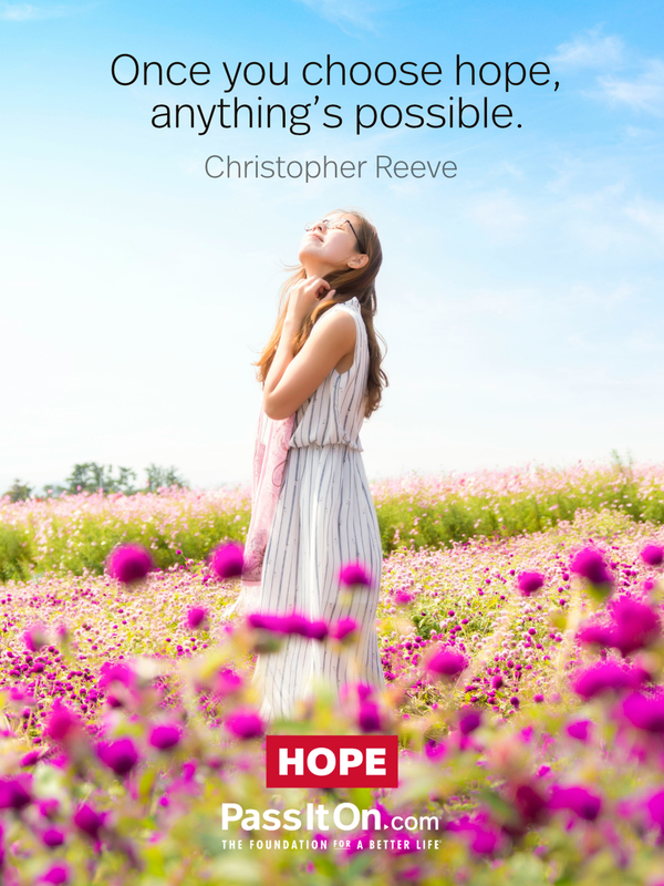 Once you choose hope, anything's possible. #<Author:0x00007fcdf9efb7c0>