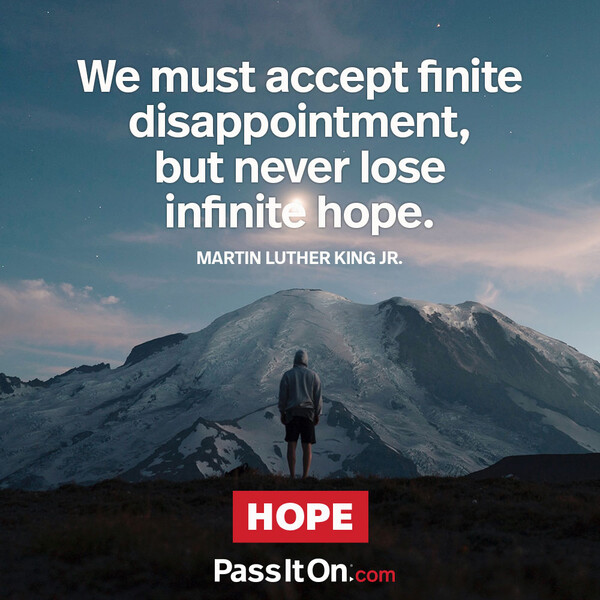 We must accept finite disappointment, but we must never lose infinite hope. #<Author:0x00007fce088ab550>