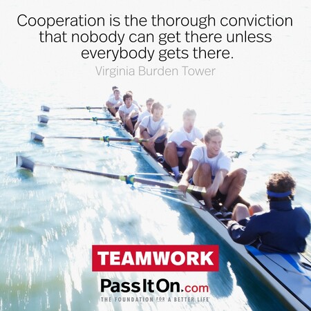 Cooperation is the thorough conviction that nobody can get there unless everybody gets there. #<Author:0x00007fbd59224890>