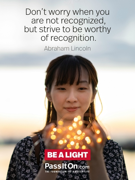 Don't worry when you are not recognized, but strive to be worthy of recognition.  #<Author:0x00007fcdfaf74610>