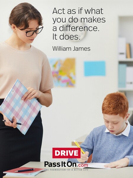 Act as if what you do makes a difference. It does.  #<Author:0x00007fcdfbde2a80>