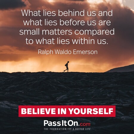 What lies behind us and what lies before us are small matters compared to what lies within us.  #<Author:0x00007fbd588c5290>