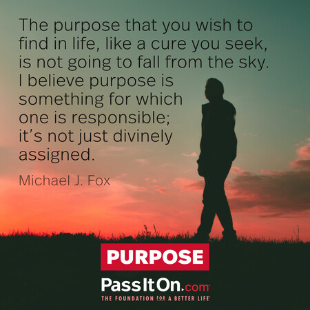 The purpose that you wish to find in life, like a cure you seek, is not going to fall from the sky. ...I believe purpose is something for which one is responsible; it's not just divinely assigned. #<Author:0x00007fbd588c5150>