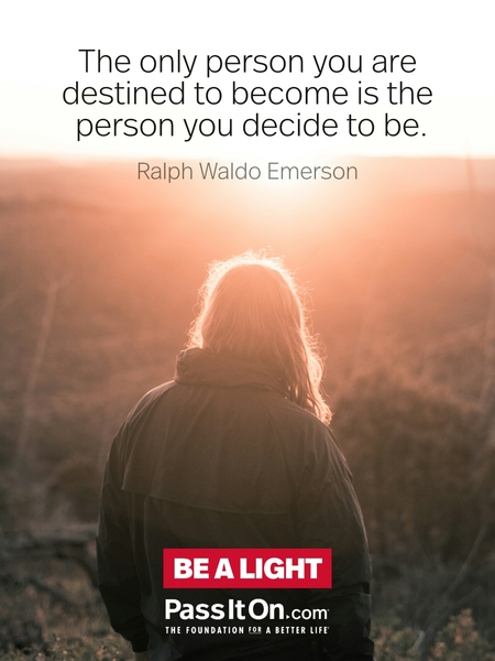 The only person you are destined to become is the person you decide to be. #<Author:0x00007fbd58f3d708>