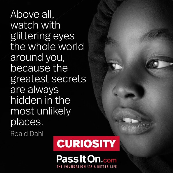 Above all, watch with glittering eyes the whole world around you, because the greatest secrets are always hidden in the most unlikely places. #<Author:0x00007fcdf9edc820>