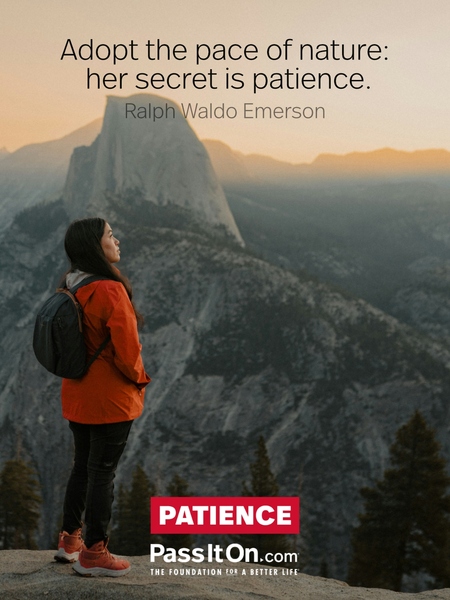 Adopt the pace of nature: her secret is patience. #<Author:0x00007fcdf9f1bcc8>