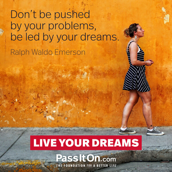 Don't be pushed by your problems, be led by your dreams. #<Author:0x00007fcdfbd603c8>