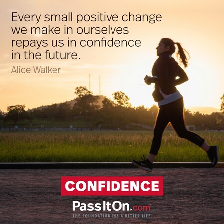 Every small positive change we make in ourselves repays us in confidence in the future. #<Author:0x00007fbd5894de88>
