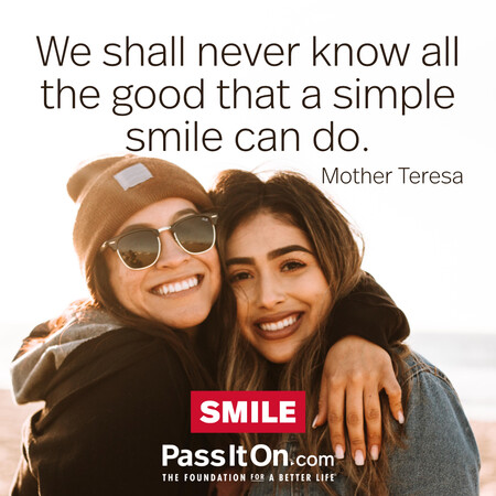 We shall never know all the good that a simple smile can do. #<Author:0x00007fbd58cb1048>