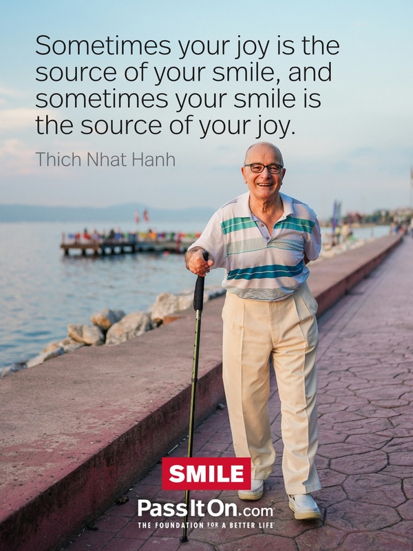 Sometimes your joy is the source of your smile, and sometimes your smile is the source of your joy. #<Author:0x00007fcdfbeef798>