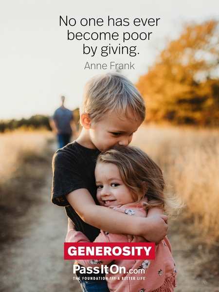 No one has ever become poor by giving. #<Author:0x00007fcdfbda4898>