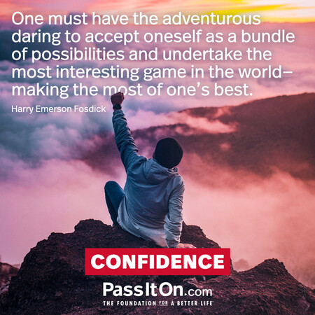 One must have the adventurous daring to accept oneself as a bundle of possibilities and undertake the most interesting game in the world - making the most of one's best. #<Author:0x00007fbd587ae618>