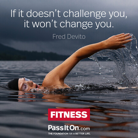 If it doesn’t challenge you, it doesn’t change you. #<Author:0x00007fcdfbec17d0>