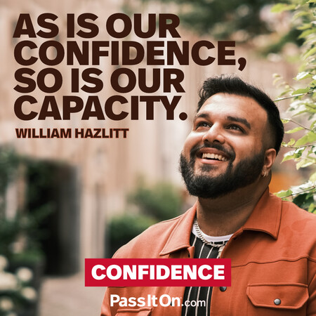 As is our confidence, so is our capacity. #<Author:0x00007fcdfaf611a0>