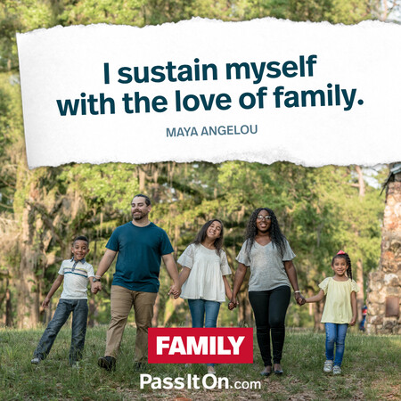 I sustain myself with the love of family. #<Author:0x00007fbd58957aa0>
