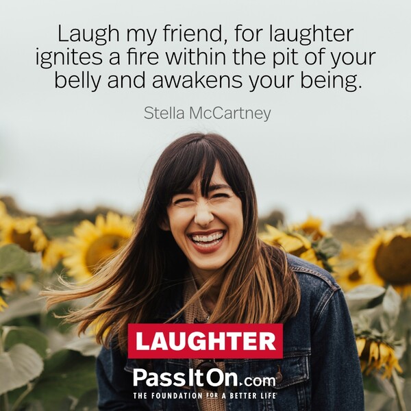 Laugh my friend, for laughter ignites a fire within the pit of your belly and awakens your being. #<Author:0x00007fcdfaf4a3d8>