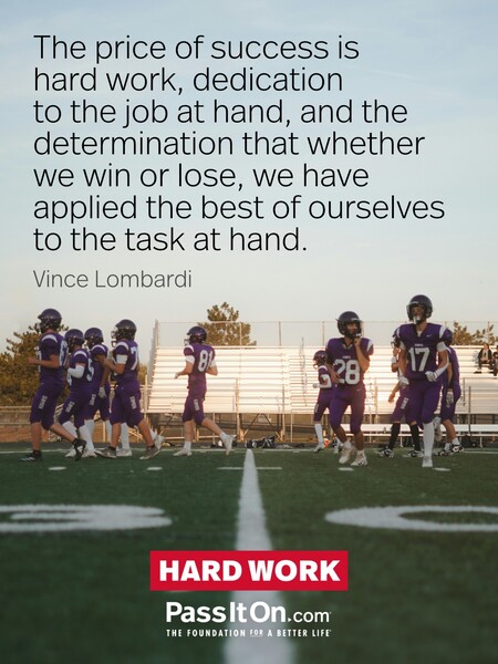 The price of success is hard work, dedication to the job at hand, and the determination that whether we win or lose, we have applied the best of ourselves to the task at hand. #<Author:0x00007fcdfbdeb540>