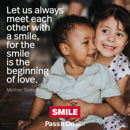 Let us always meet each other with smile, for the smile is the beginning of love. #<Author:0x00007fbd594f0a10>