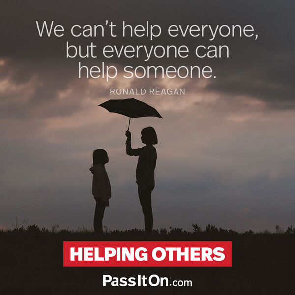 We can't help everyone, but everyone can help someone. #<Author:0x00007fcdfaf36680>