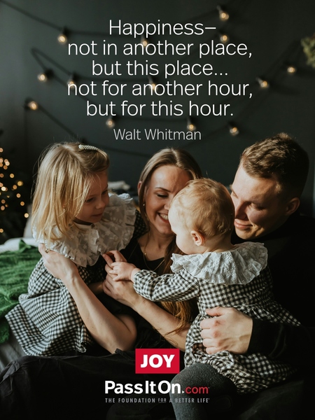 Happiness—not in another place, but this place... not for another hour, but for this hour. #<Author:0x00007fcdfa72cbd8>