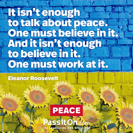 It isn’t enough to talk about peace. One must believe in it. And it isn’t enough to believe in it. One must work at it. #<Author:0x00007fbd58a39108>
