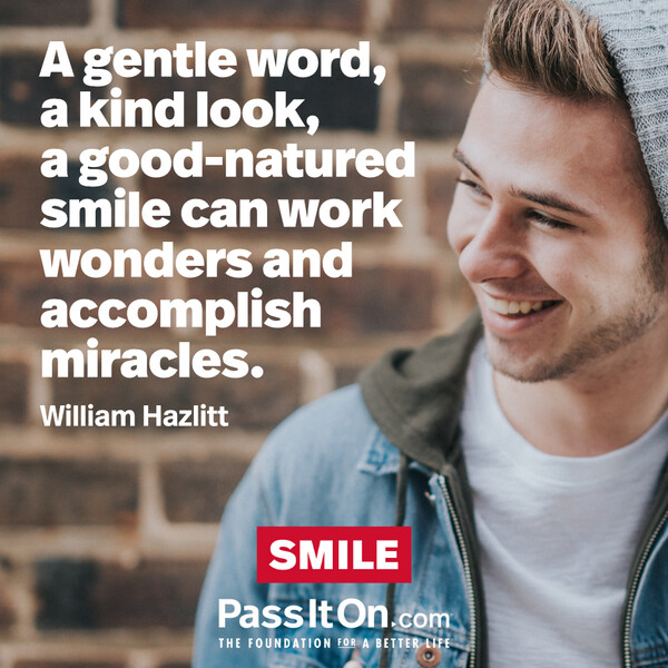 A gentle word, a kind look, a good-natured smile can work wonders and accomplish miracles. #<Author:0x00007fcdfa7c7098>