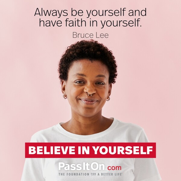 Always be yourself and have faith in yourself. #<Author:0x00007fcdfa7a4b10>