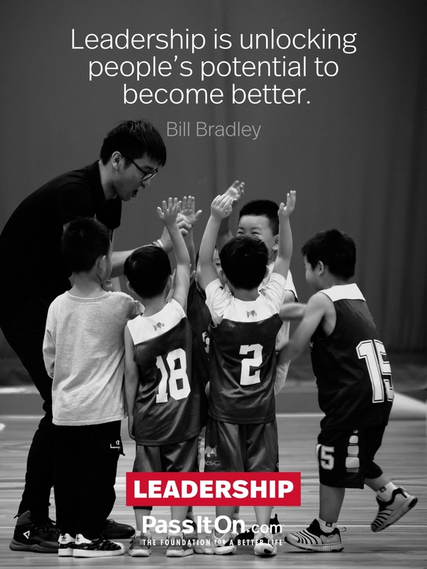 Leadership is unlocking people's potential to become better. —Bill Bradley