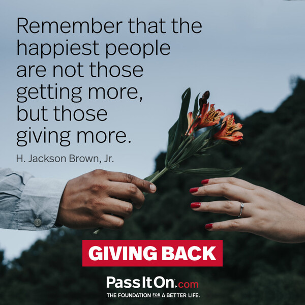 Remember that the happiest people are not those getting more, but those giving more. #<Author:0x00007fcdfa786408>