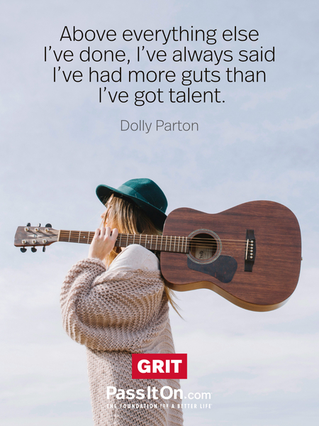 Above everything else I've done, I've always said I've had more guts than I've got talent. #<Author:0x00007fcdf9f2eb20>