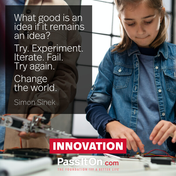 What good is an idea if it remains an idea? Try. Experiment. Iterate. Fail. Try again. Change the world. #<Author:0x00007fcdf9edf020>
