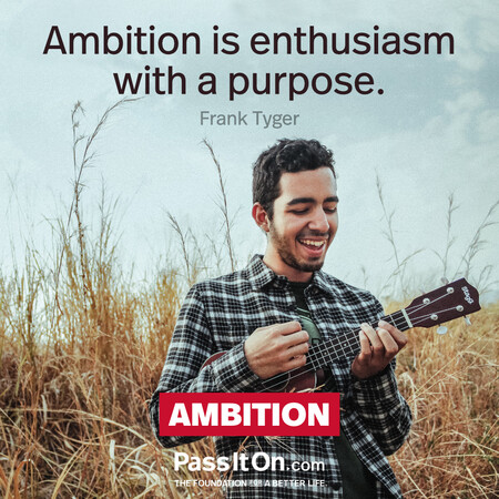 Ambition is enthusiasm with a purpose. #<Author:0x00007fcdfa778358>