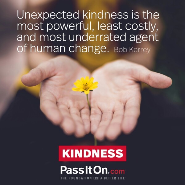 Unexpected kindness is the most powerful, least costly, and most underrated agent of human change. #<Author:0x00007fcdfb71e398>