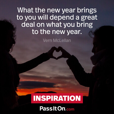 What the new year brings to you will depend a great deal on what you bring to the new year. #<Author:0x00007fcdf9f28220>