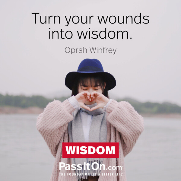 Turn your wounds into wisdom. #<Author:0x00007fcdfa7e8d60>