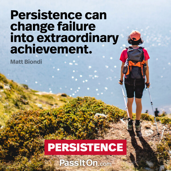 Persistence can change failure into extraordinary achievement. #<Author:0x00007fcdf9f1e9c8>